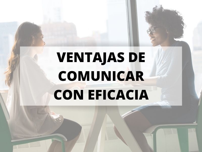 Siete ventajas para conseguir una comunicación eficaz